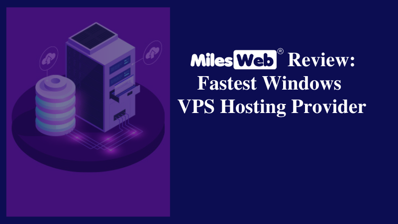 MilesWeb Review Fastest Windows VPS Hosting Provider